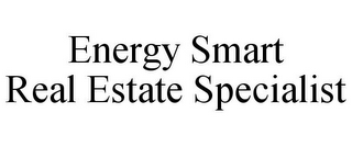 ENERGY SMART REAL ESTATE SPECIALIST