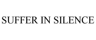 SUFFER IN SILENCE