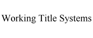 WORKING TITLE SYSTEMS