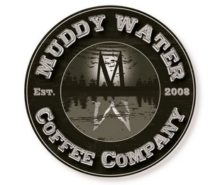 M MUDDY WATER COFFEE COMPANY EST. 2008