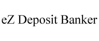 EZ DEPOSIT BANKER