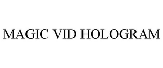 MAGIC VID HOLOGRAM