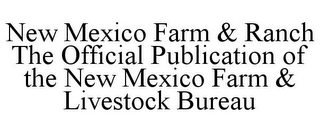 NEW MEXICO FARM & RANCH THE OFFICIAL PUBLICATION OF THE NEW MEXICO FARM & LIVESTOCK BUREAU