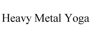 HEAVY METAL YOGA
