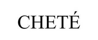 CHETÉ