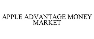 APPLE ADVANTAGE MONEY MARKET