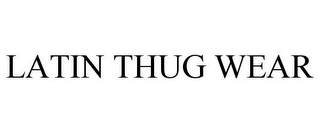 LATIN THUG WEAR