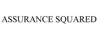 ASSURANCE SQUARED
