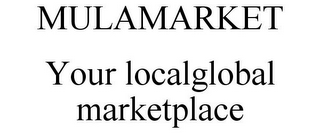 MULAMARKET YOUR LOCALGLOBAL MARKETPLACE