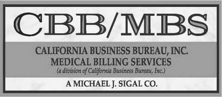 CBB/MBS CALIFORNIA BUSINESS BUREAU, INC. MEDICAL BILLING SERVICES (A DIVISION OF CALIFORNIA BUSINESS BUREAU, INC.) A MICHAEL J. SIGAL CO.