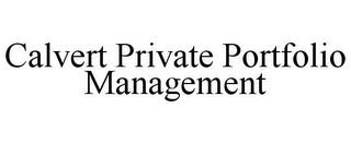 CALVERT PRIVATE PORTFOLIO MANAGEMENT