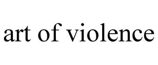 ART OF VIOLENCE