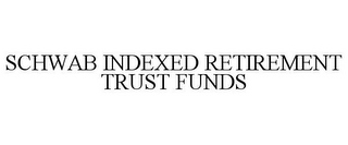 SCHWAB INDEXED RETIREMENT TRUST FUNDS