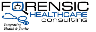 FORENSIC HEALTHCARE CONSULTING INTEGRATING HEALTH & JUSTICE