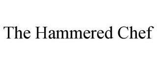 THE HAMMERED CHEF