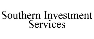 SOUTHERN INVESTMENT SERVICES