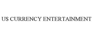 U$ CURRENCY ENTERTAINMENT