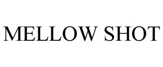 MELLOW SHOT
