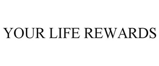 YOUR LIFE REWARDS