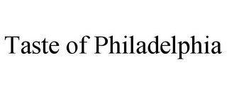 TASTE OF PHILADELPHIA