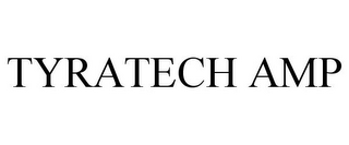 TYRATECH AMP