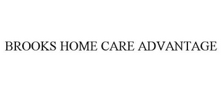 BROOKS HOME CARE ADVANTAGE