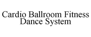 CARDIO BALLROOM FITNESS DANCE SYSTEM