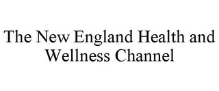 THE NEW ENGLAND HEALTH AND WELLNESS CHANNEL