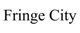 FRINGE CITY