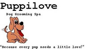 PUPPILOVE DOG GROOMING SPA "BECAUSE EVERY PUP NEEDS A LITTLE LOVE !"