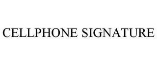 CELLPHONE SIGNATURE