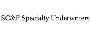 SC&F SPECIALTY UNDERWRITERS