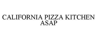 CALIFORNIA PIZZA KITCHEN ASAP