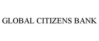 GLOBAL CITIZENS BANK