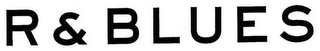 R & BLUES