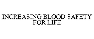 INCREASING BLOOD SAFETY FOR LIFE