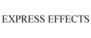 EXPRESS EFFECTS