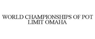 WORLD CHAMPIONSHIPS OF POT LIMIT OMAHA