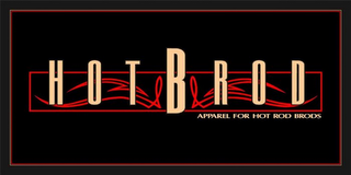 HOTBROD APPAREL FOR HOT ROD BRODS