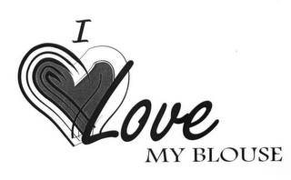 I LOVE MY BLOUSE