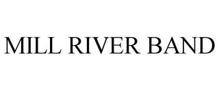 MILL RIVER BAND