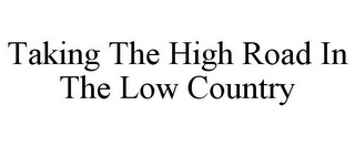 TAKING THE HIGH ROAD IN THE LOW COUNTRY