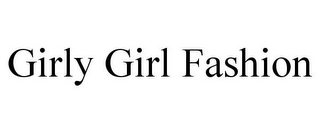 GIRLY GIRL FASHION