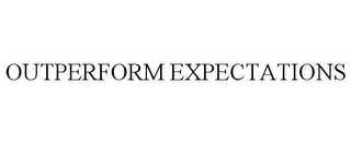 OUTPERFORM EXPECTATIONS