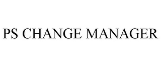 PS CHANGE MANAGER