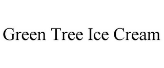 GREEN TREE ICE CREAM