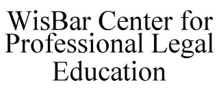 WISBAR CENTER FOR PROFESSIONAL LEGAL EDUCATION