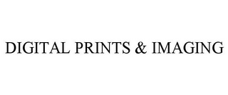 DIGITAL PRINTS & IMAGING