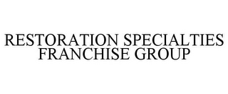 RESTORATION SPECIALTIES FRANCHISE GROUP