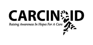 CARCIN ID RAISING AWARENESS IN HOPES FOR A CURE